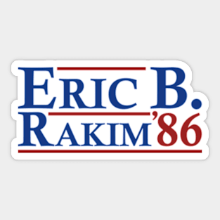 Eric B. Rakim 86 - Eric B. Rakim For President 86 Sticker